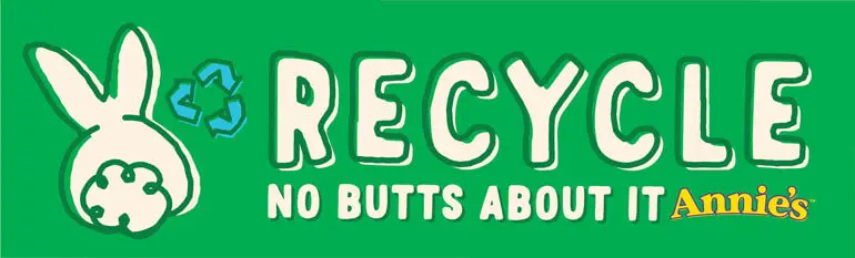 Green rectangle sticker with a bunny, a recycling logo, the text: "Recycle No Butts about It", and the Annie's logo.